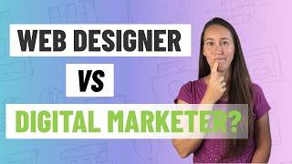 Are You a Web Designer or a Digital Marketer??