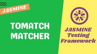 25. toMatch Matcher for matching the actual data using regular expression - Jasmine Testing