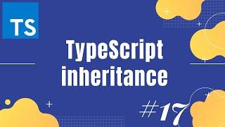 TypeScript tutorial 17: Inheritance in TypeScript | extends and implements in TypeScript