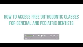 How to Access FREE Ortho Classes for General Dentists