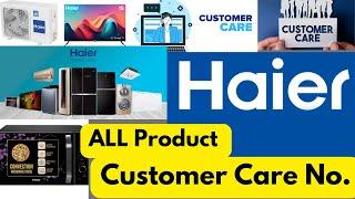 Haier ALL Products Customer Care Number | Haier Tv, AC, Fridge, Microwave Customer Care No. Helpline