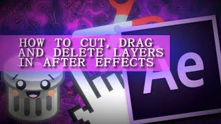 How to Cut, Drag and Delete Layers in After Effects