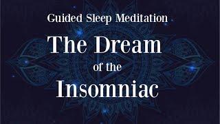 The Dream of the Insomniac ~ 2 hour Guided Sleep Meditation ~ Sleep hypnosis female voice