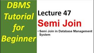 Lec 47 Semi Join in DBMS Step by Step With Examples | Database Management System Full Tutorial