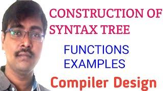 33. CONSTRUCTION OF SYNTAX TREE || FUNCTIONS || COMPILER DESIGN