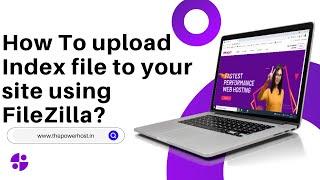 How to upload Index file to your site using FileZilla   The PowerHost