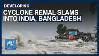 Nine Killed as Cyclone Remal Slams into India, Bangladesh | Dawn News English