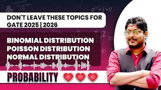 DON'T LEAVE THESE TOPICS FORGATE 2025 | 2026 Binomial, Poisson, Normal Distribution | Probability