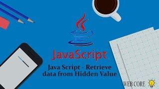 33.Retrieve data from Hidden Value - Java Script