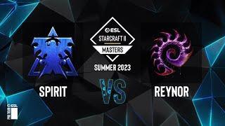 SC2 - Spirit vs. Reynor - ESL SC2 Masters: Summer 2023 Europe Regionals - Playoffs Day 4