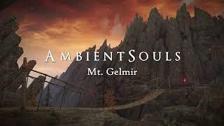 Ambient Souls - Mt. Gelmir | One Hour of Elden Ring Ambience and Atmosphere