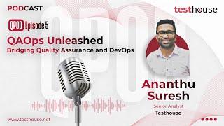 QPOD by Testhouse | Episode 5 | QAOps Unleashed: Bridging Quality Assurance and DevOps