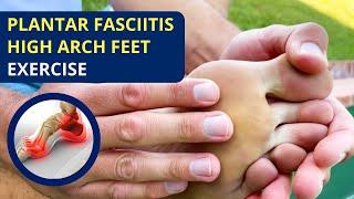 Fix Plantar Fasciitis and Pain in High Arch Feet Exercises and Routine 