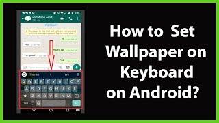 How to Set Wallpaper on Keyboard on your Android?