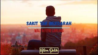 Sakit Tak Berdarah -  Wali & Fitri Carlina Lirik