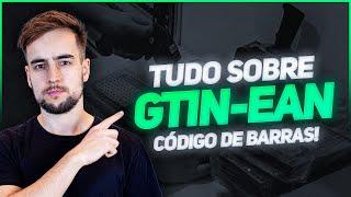 TUDO O QUE VOCÊ PRECISA SABER SOBRE GTIN EAN