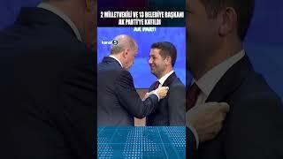  2 MİLLETVEKİLİ VE 13 BELEDİYE BAŞKANI AK PARTİ'YE KATILDI