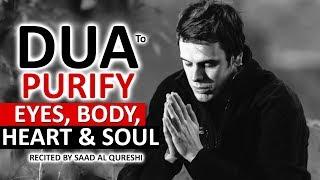 A Very beautiful DUA to Purify Your Eyes, Body, Heart, Mind & Soul