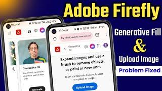 Adobe Firefly Generative Fill Option Not Showing | Adobe Firefly Upload Image Option Not Showing