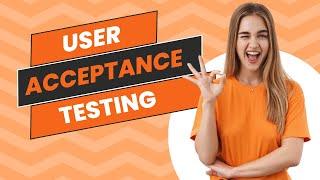 User Acceptance Testing: A Journey into the Minds of Your Users