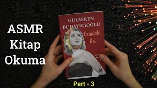 Türkçe ASMR | Kitap okuma ( Camdaki Kız- Part- 3 )| Fısıltılı okuma | Anlaşılır Fısıltı