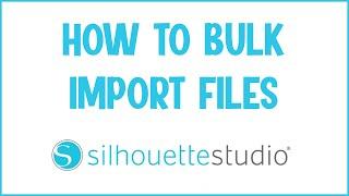 How to bulk import files into Silhouette Studio library
