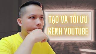 Tạo kênh YOUTUBE cho người mới | Tối ưu kênh YOUTUBE bắt buộc phải biết để tăng VIEW SUB nhanh