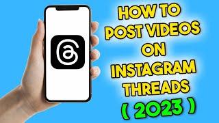 How to Post Videos on Threads (2023) Instagram Threads