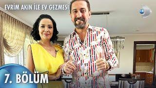 Evrim Akın ile Ev Gezmesi 7. Bölüm | Full Bölüm