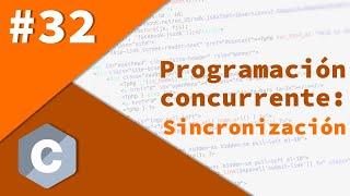 32- Programación avanzada en C - Introducción a la sincronización