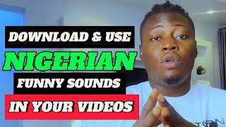 How To Download And Use Nigerian Funny Sounds In Your Videos