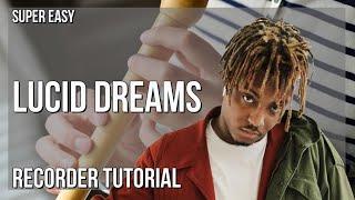 SUPER EASY: How to play Lucid Dreams  by Juice Wrld on Recorder (Tutorial)