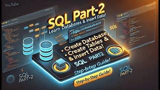 SQL Part-2: Learn Databases, Create Tables & Insert Data | SQL Beginner to Advanced Tutorial #SQL