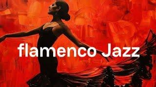 Flamenco Jazz Music : Perfect for Relaxing & Studying