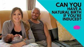 Can You Have A Natural Birth When Induced?