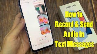 Samsung Galaxy A13: How to Record and Send Audio In Text Messages