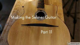 Making the Selmer Guitar| Part 11