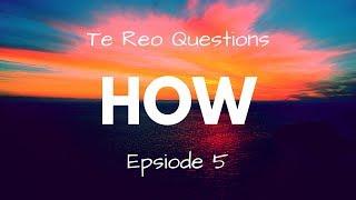 Te Reo Māori for Beginners | How to Ask "How" | Episode 5 | Starting In Te Reo Māori