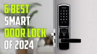 Best Smart Door Locks 2024 - The Only 6 You Should Consider Today