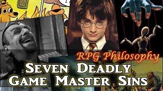 Seven Deadly Game Master Sins - RPG Philosophy