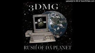 3DMG - Rush Of Da Planet