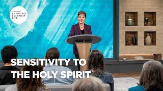 Sensitivity to the Holy Spirit | Enjoying Everyday Life | Joyce Meyer