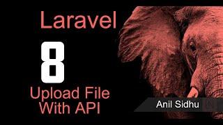 Laravel 8 tutorial -  Upload file with API