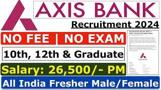 Axis Bank Recruitment 2024 | No Exam | Axis Bank Vacancy 2024 | Axis Bank Jobs 2024 | Apply Online