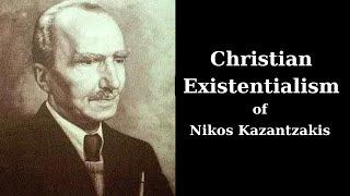 The Christian Existentialism of Nikos Kazantzakis