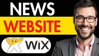 HOW TO MAKE A NEWS WEBSITE ON WIX 2024