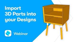 Import 3D parts into your designs | 3D design webinar