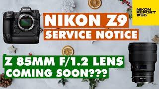 Nikon Z9 Service Notice - Check your serial number, Z 85mm f/1.2 lens is on the way Nikon Report 96