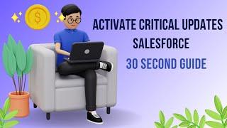 Activate Critical Updates in Salesforce: 30 Second Guide