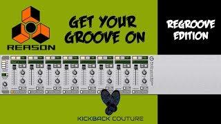 Get Your Groove On | ReGroove Mixer | Reason 10